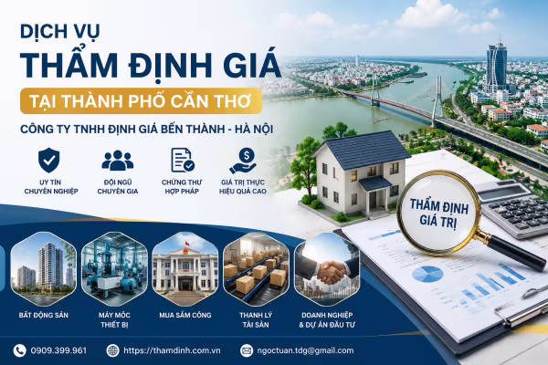 Dịch vụ thẩm định giá tại Thành phố Cần Thơ uy tín – Công ty TNHH Định giá Bến Thành – Hà Nội