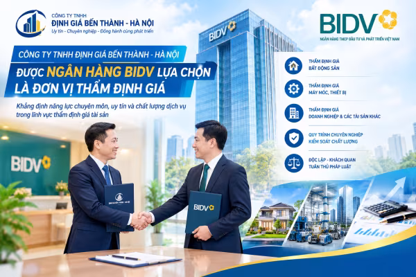Công ty TNHH Định giá Bến Thành – Hà Nội được Ngân hàng BIDV lựa chọn là đơn vị thẩm định giá